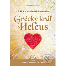 Grécky kráľ Heleus - Darina Balková