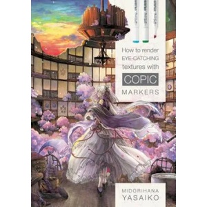How to Render Eye-Catching Textures with COPIC Markers | YASAIKO MIDORIHANA (ISBN: 9780764356117)