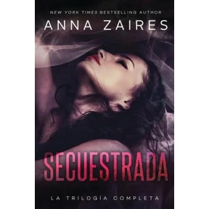 Secuestrada | ANNA ZAIRES (ISBN: 9781631423765)