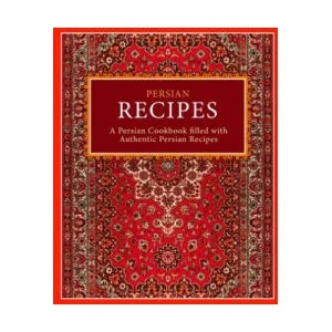 Persian Recipes: A Persian Cookbook Filled with Authentic Persian Recipes (2nd Edition) | Booksumo Press (ISBN: 9781725963122)