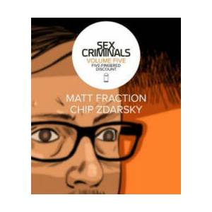 Sex Criminals Volume 5: Five-Fingered Discount | Matt Fraction (ISBN: 9781534306837)