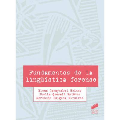 Fundamentos de la lingüística forense | Garayzábal Heinze, Elena, Queralt Estévez, Sheila, Reigosa Riveiros, Mercedes