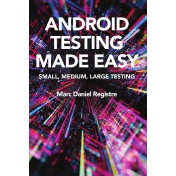 Android Testing Made Easy | Yaseen Aldallash, Yegor Lus, Marc Daniel Registre