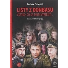 LISTY Z DONBASU Všetko, čo sa musí vyriešiť - Zachar PRILEPIN