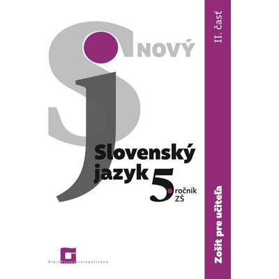 Nový Slovenský jazyk 5. ročník ZŠ (2. časť) - zošit pre učiteľa - Jarmila Krajčovičová