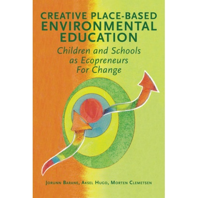 Creative Place-Based Environmental Education | Jorunn Barane, Aksel Hugo, Morten Clemetsen