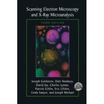Scanning Electron Microscopy and X-Ray Microanalysis | Dale E. Newbury, David C. Joy