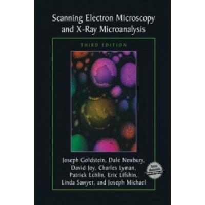 Scanning Electron Microscopy and X-Ray Microanalysis | Dale E. Newbury, David C. Joy