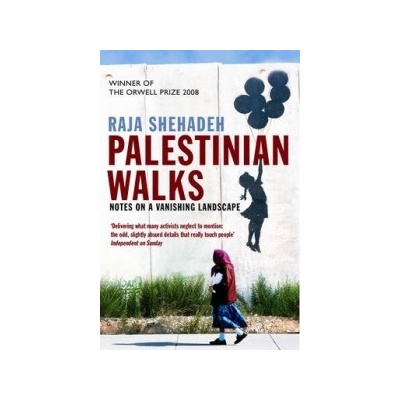 Palestinian Walks: Notes on a Vanishing Lands- Raja Shehadeh