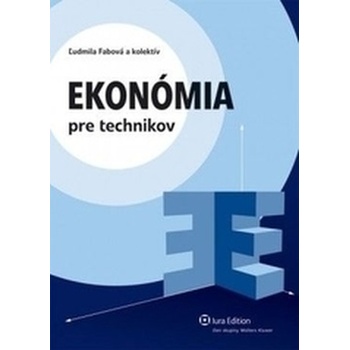 Ekonómia pre technikov - Fabová Ľudmila a kolektív