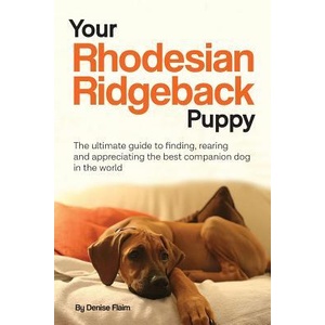 Your Rhodesian Ridgeback Puppy | Flaim Denise Flaim (ISBN: 9780991116836)