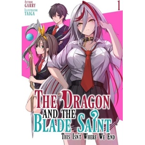 The Dragon and the Blade Saint: This Isn't Where We End: Volume 1 | Taiga (ISBN: 9781718320987)