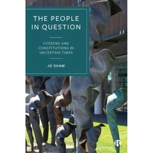 People in Question, Citizens and Constitutions in Uncertain Times Bristol University Press