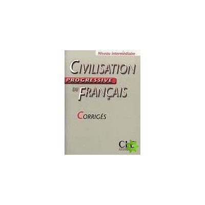 Civilisation Progressive du Francais - Niveau intermediate - Corrigés