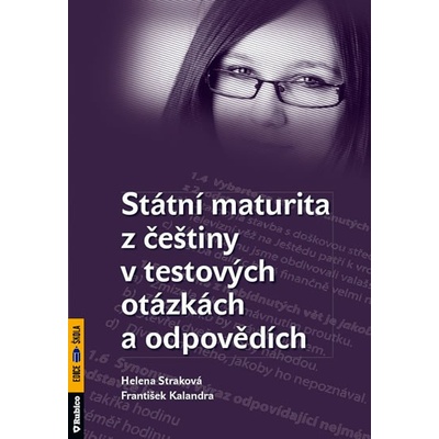 Státní maturita z češtiny v testových otázkách a odpovědích - Helena Straková