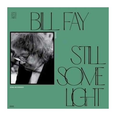 Bill Fay - Still Some Light Part 2 Home Recordings LP