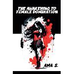 Ama S The Awakening to Female Domination | Ama S