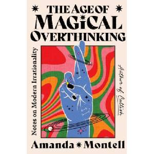 Age of Magical Overthinking | Amanda Montell (ISBN: 9781668057445)