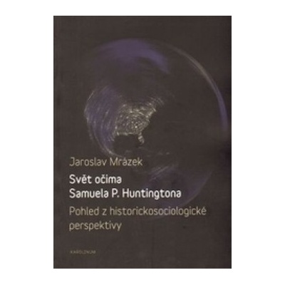 Svět očima Samuela P. Huntingtona - Jaroslav Mrázek