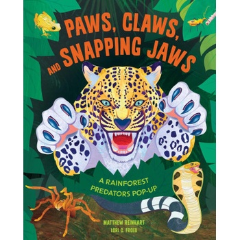 Paws, Claws, and Snapping Jaws Pop-Up Book (Reinhart Pop-Up Studio): A Rainforest Predators Pop-Up