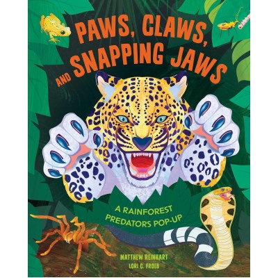 Paws, Claws, and Snapping Jaws Pop-Up Book (Reinhart Pop-Up Studio): A Rainforest Predators Pop-Up | Reinhart, Matthew