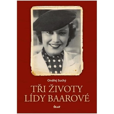 Tři životy Lídy Baarové - 2.vydání - Ondřej Suchý