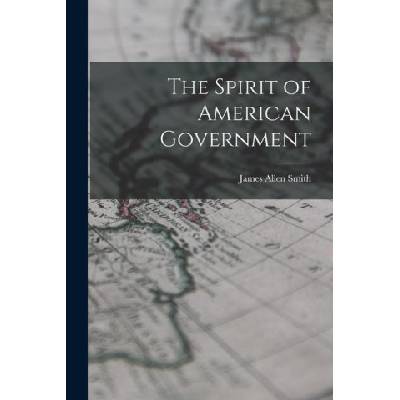 The Spirit of American Government | James Allen Smith