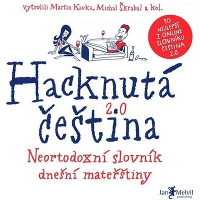 Hacknutá čeština - Neortodoxní slovník dnešní mateřštiny - Martin Kavka, Michal Škrabal