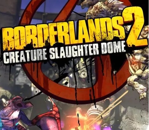 Borderlands 2 Creature Slaughter Dome