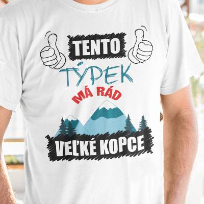 Tričko s potlačou Tento týpek má rad veľké kopce biela