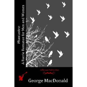 Phantastes: A Faerie Romance for Men and Women | George MacDonald