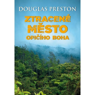 Ztracené město opičího boha - Douglas Preston