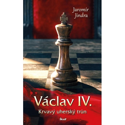 Václav IV. - Krvavý uherský trůn