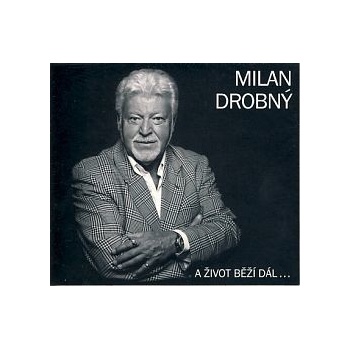 Milan Drobný - A život běží dál