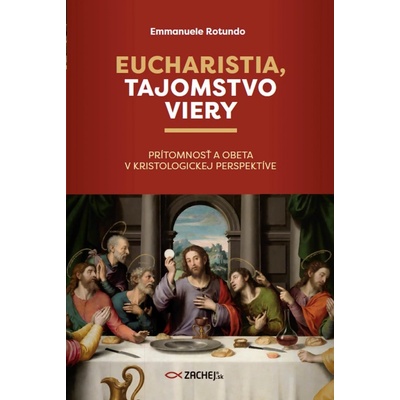 Eucharistia tajomstvo viery - Prítomnosť a obeta v kristologickej perspektíve