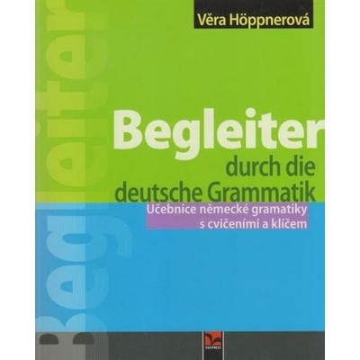 Begleiter durch die deutsche Grammatik Věra Höppnerová