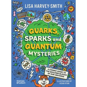 Quarks, Sparks and Quantum Mysteries | Lisa Harvey-Smith (ISBN: 9781760763138)