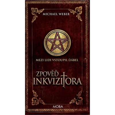 Kronika zla - Zpověď čarodějnického inkvizitora - Michael Weber