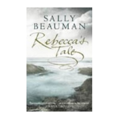 Rebecca's Tale - Sally Beauman