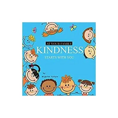 Kindness Starts With You - At Your Family | Brighter Future