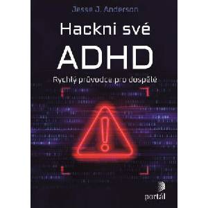 Hackni své ADHD - Rychlý průvodce pro dospělé | Jesse J. Anderson (ISBN: 9788026222507)