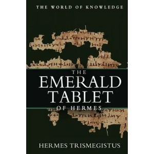 The Emerald Tablet Of Hermes | Hermes Trismegistus (ISBN: 9781463727444)
