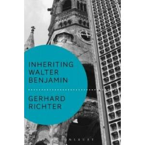 Inheriting Walter Benjamin | Gerhard Richter (ISBN: 9781474251235)