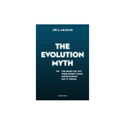 The Evolution Myth - Jiří Mejsnar