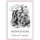 Montaigne Zweig Stefan