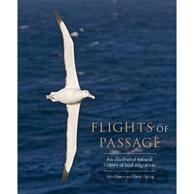 Flights of Passage - Mike Unwin, David Tipling