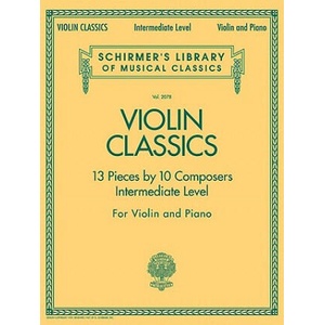 Violin Classics: 13 Pieces by 10 Composers for Violin and Piano: Intermediate Level | Hal Leonard Publishing Corporation (ISBN: 9781423428503)