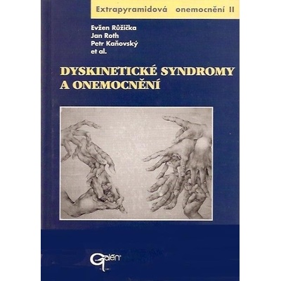 Dyskinetické syndromy a onemocnění - Evžen Růžička, Jan Roth, Petr Kaňovský et al.