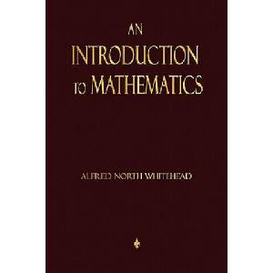 Introduction To Mathematics | Alfred North Whitehead (ISBN: 9781603864152)