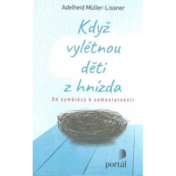 Když vylétnou děti z hnízda - Od symbiózy k samostatnosti - Adelheid Müller-Lissner